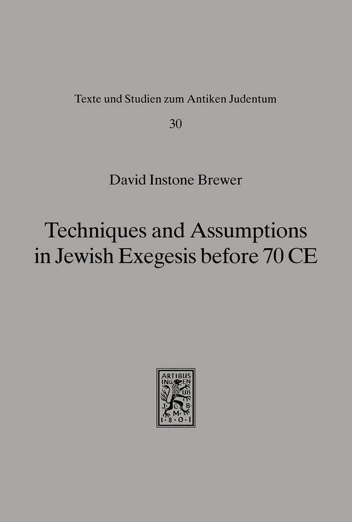 Techniques and Assumptions in Jewish Exegesis before 70 CE (Texts and Studies in Ancient Judaism, Band 30) Contemporary literature