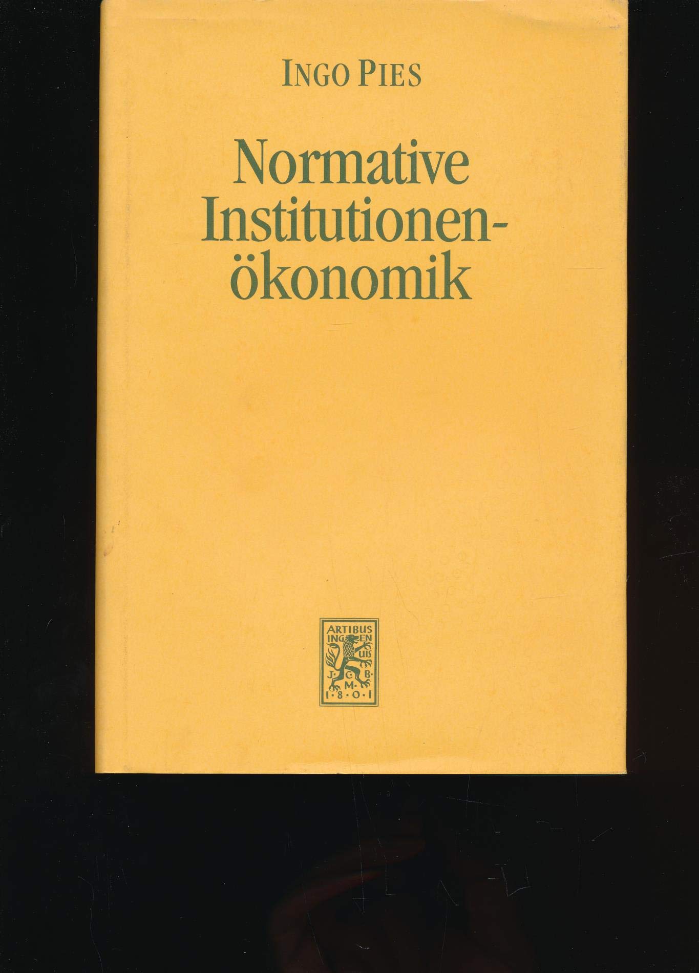 Normative Institutionenökonomik: Zur Rationalisierung des politischen Liberalismus: 78 (Die Einheit der Gesellschaftswissenschaften) book