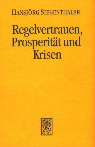 Regelvertrauen, Prosperität und Krisen. Die Ungleichmässigkeit wirtschaftlicher und sozialer Entwicklung als Ergebnis individuellen Handelns und sozialen Lernens Business, Finance & Career
