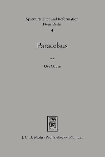 Paracelsus (1493-1541): Genese und Entfaltung seiner frühen Theologie (Spätmittelalter, Humanismus, Reformation /Studies in the Late Middle Ages, Humanism and the Reformation, Band 4) Politics & Society Books