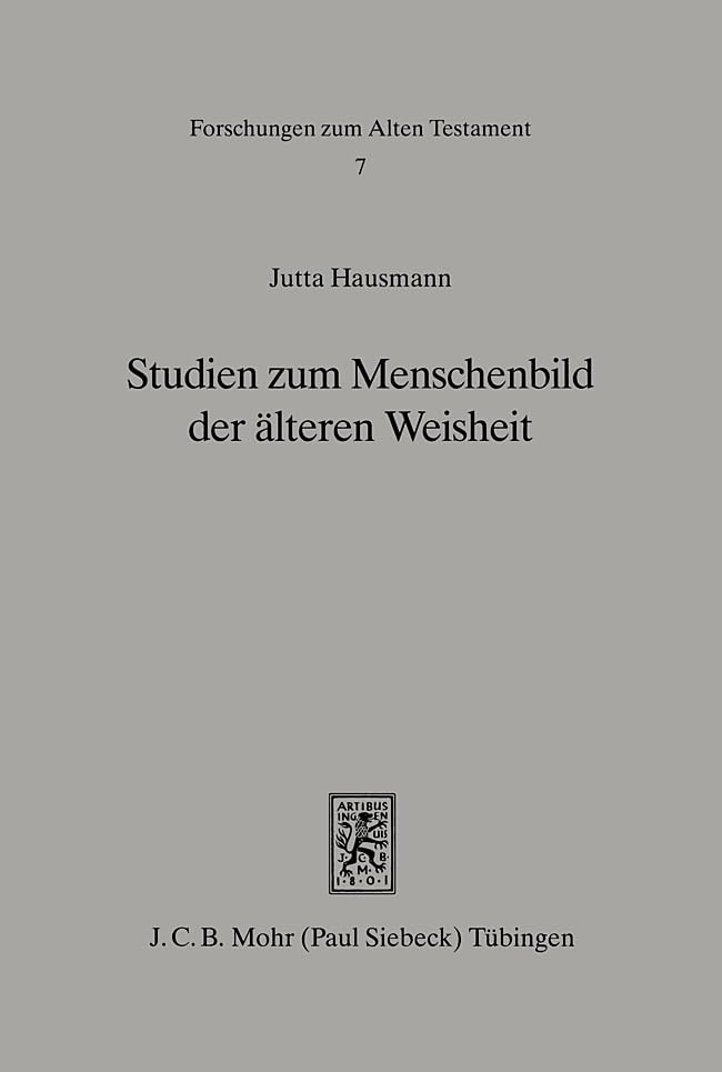 Studien zum Menschenbild der älteren Weisheit (Spr 10ff): (Spr 10ff.). Habil.-Schr. (Forschungen zum Alten Testament, Band 7) Religion & Esotericism