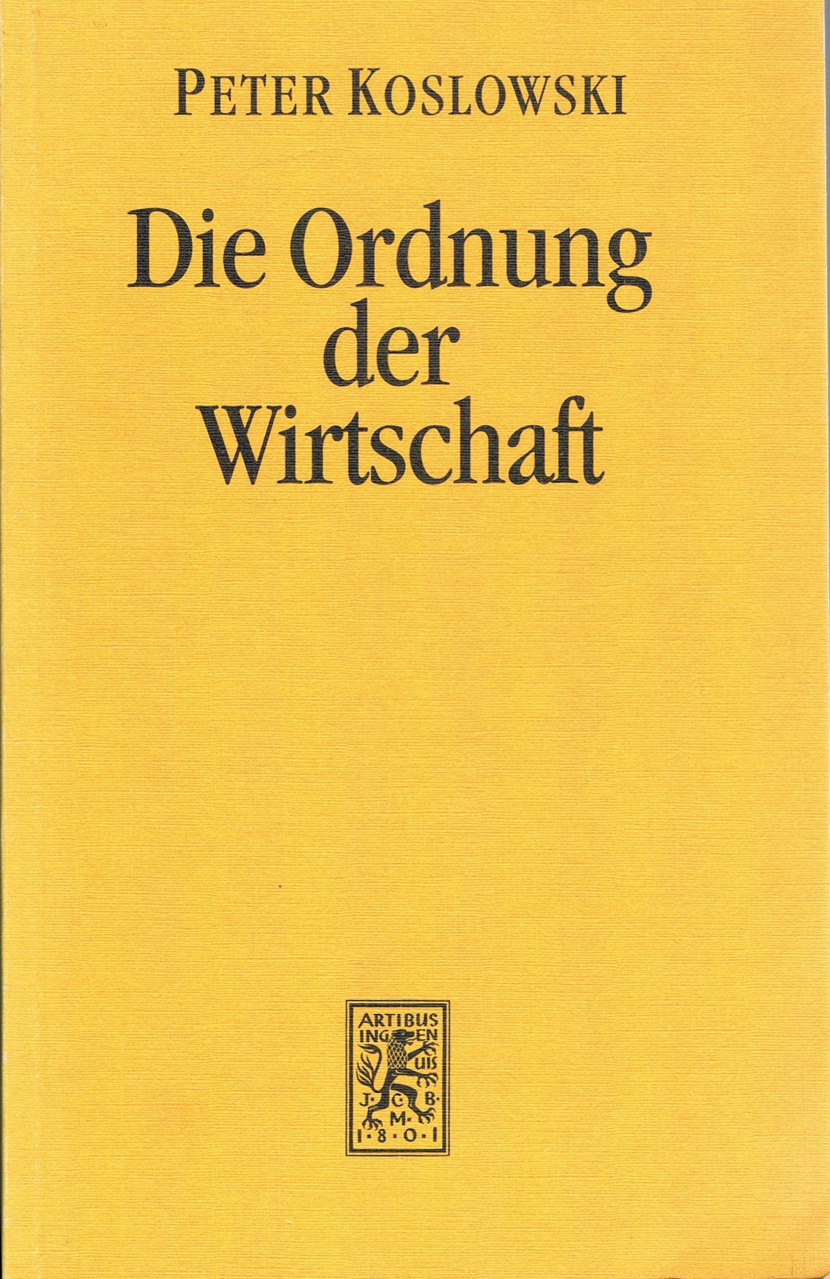 Die Ordnung der Wirtschaft: Studien zur Praktischen Philosophie und Politischen Ökonomie Law
