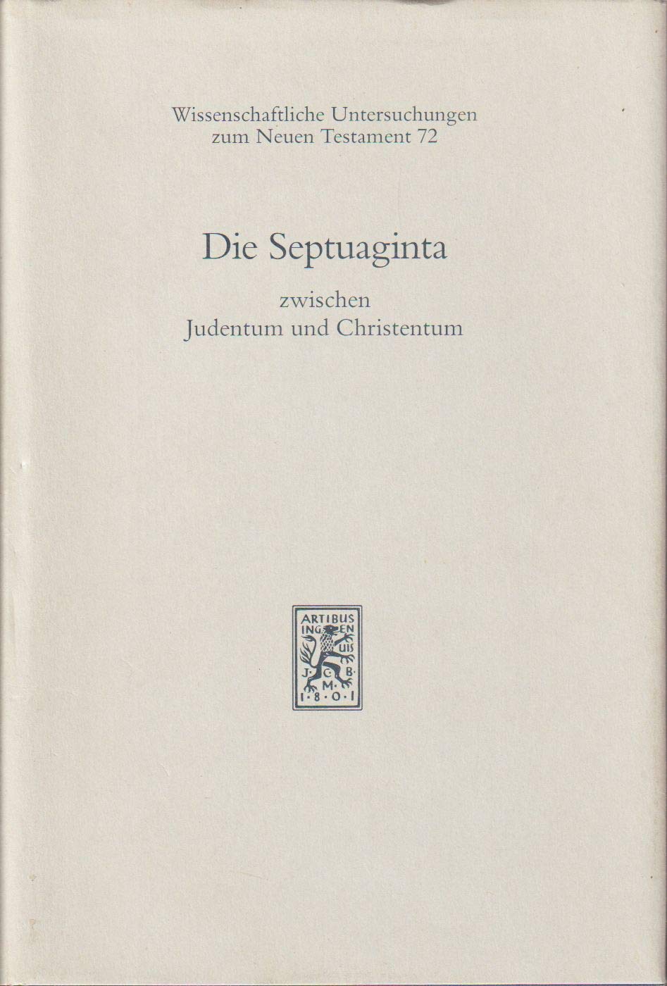 Die Septuaginta zwischen Judentum und Christentum (Wissenschaftliche Untersuchungen zum Neuen Testament, Band 72) Contemporary literature Books