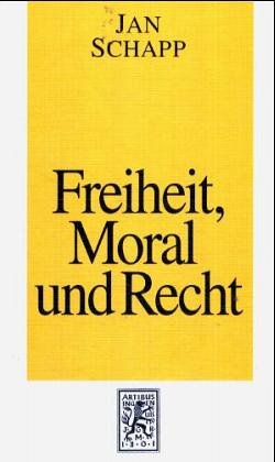 Freiheit, Moral und Recht. Grundzüge einer Philosophie des Rechts Law