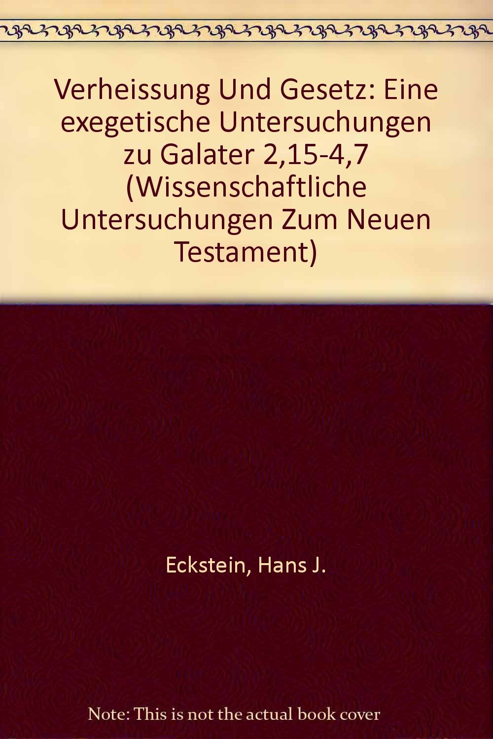 Verheissung und Gesetz: Eine exegetische Untersuchungen zu Galater 2,15-4,7 (Wissenschaftliche Untersuchungen Zum Neuen Testament, 86, Band 86) Religion & Esotericism