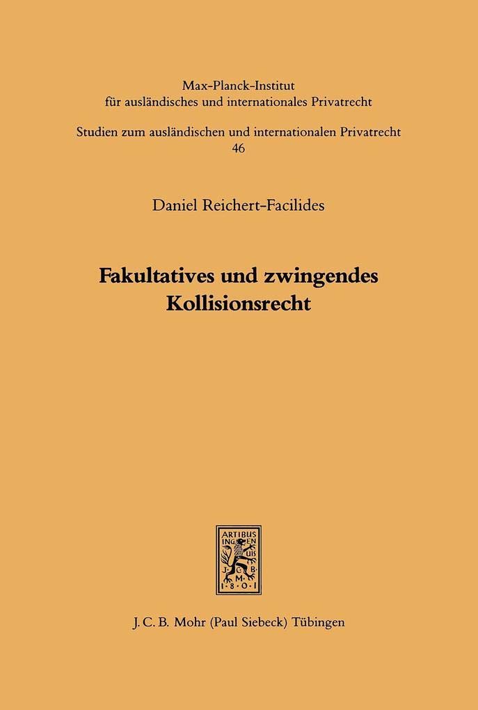 Fakultatives und zwingendes Kollisionsrecht: Diss. (Studien zum ausländischen und internationalen Privatrecht, Band 46) Law