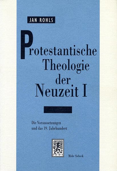 Protestantische Theologie der Neuzeit, Bd.1: Die Voraussetzungen und das 19. Jahrhundert Philosophy