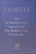 Die verhängnisvolle Anmassung: Die Irrtümer des Sozialismus book