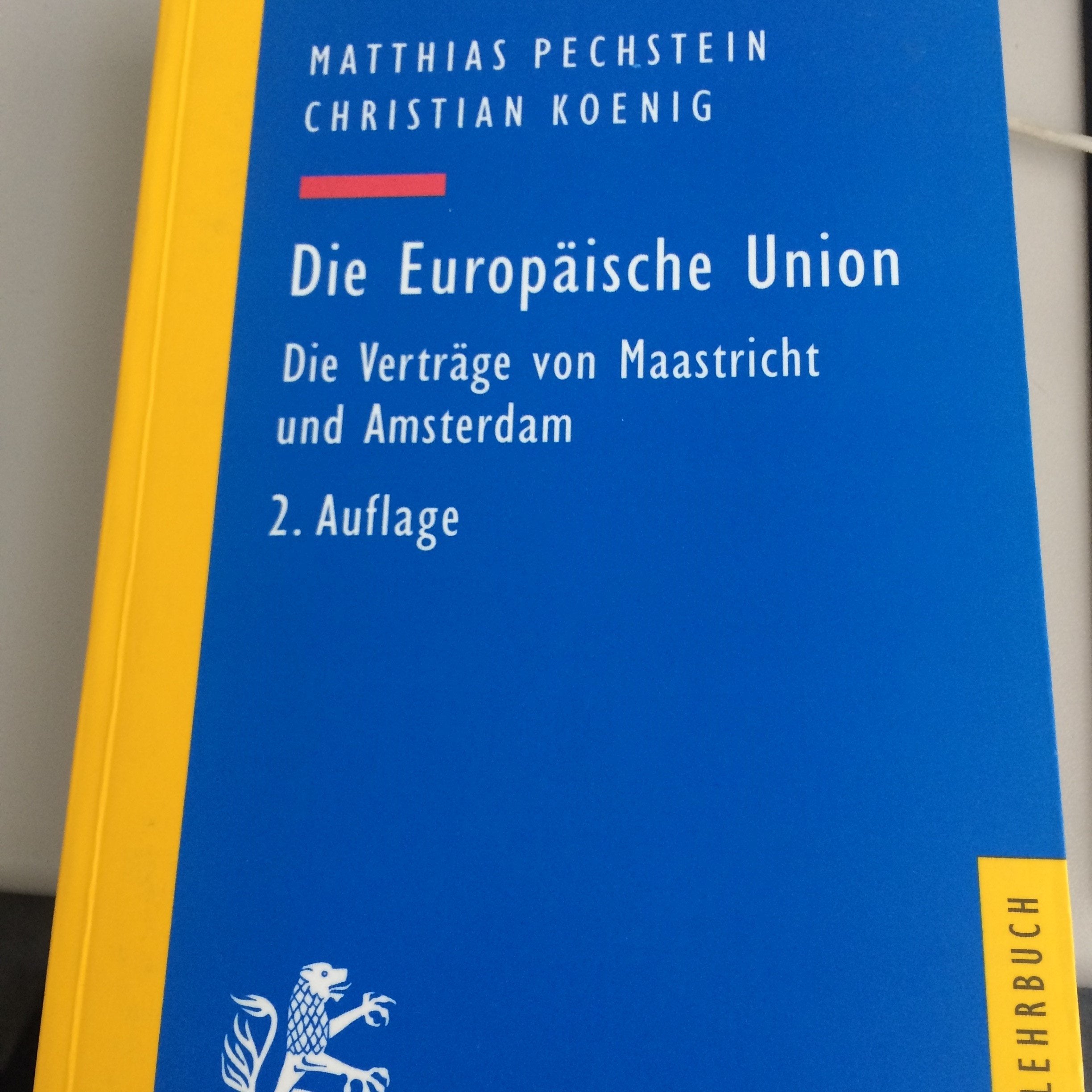 Die Europäische Union. Die Verträge von Maastricht und Amsterdam General education