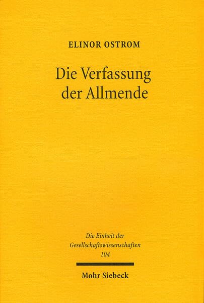 Die Verfassung der Allmende: Jenseits von Staat und Markt (Einheit der Gesellschaftswissenschaften, Band 104) Law