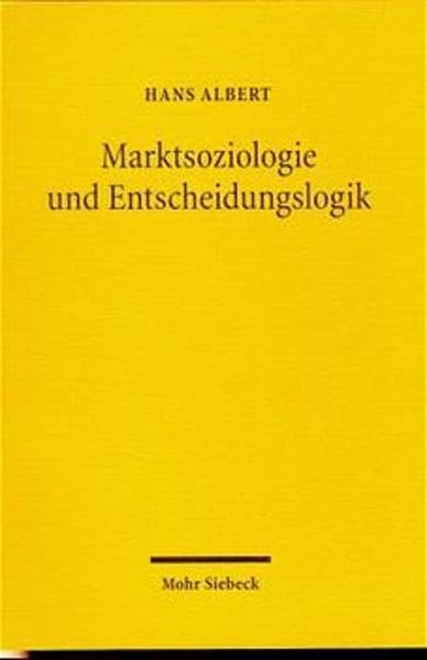 Marktsoziologie und Entscheidungslogik: Zur Kritik der reinen Ökonomik Law
