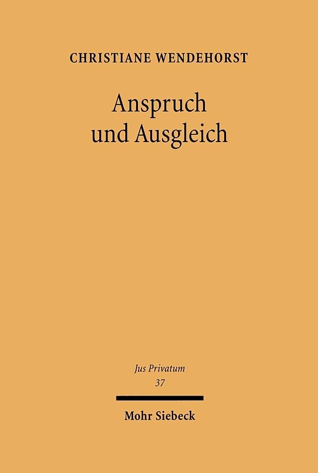 Anspruch und Ausgleich: Theorie einer Vorteils- und Nachteilsausgleichung im Schuldrecht (Jus Privatum, Band 37) Law