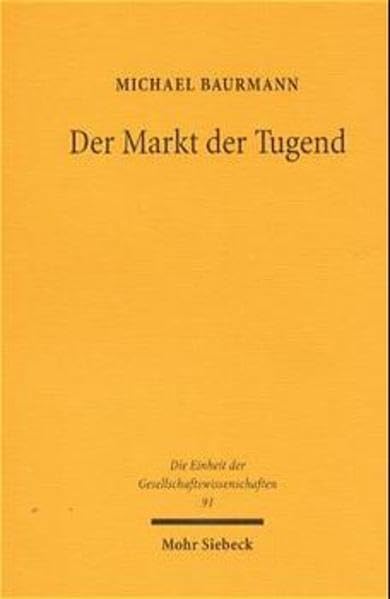 Der Markt der Tugend: Recht und Moral in der liberalen Gesellschaft. Eine soziologische Untersuchung (Einheit der Gesellschaftswissenschaften, Band 91) Law
