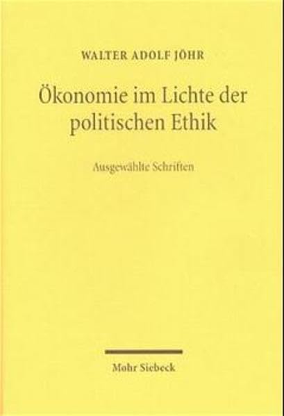 Ökonomie im Lichte der politischen Ethik. Ausgewählte Schriften: Ausgewählte Schriften. Hrsg. v. Hans Chr. Binswanger, Gerhard Schwarz u. Klaus Schweinsberg Law