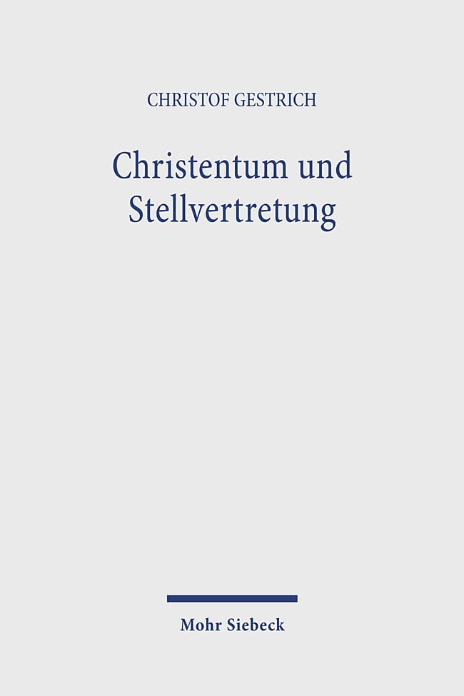 Christentum und Stellvertretung: Religionsphilosophische Untersuchungen zum Heilsverständnis und zur Grundlegung der Theologie Philosophy