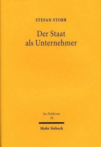 Der Staat als Unternehmer: Öffentliche Unternehmen in der Freiheits- und Gleichheitsdogmatik des nationalen Rechts und des Gemeinschaftsrechts (Jus Publicum, Band 78) Law