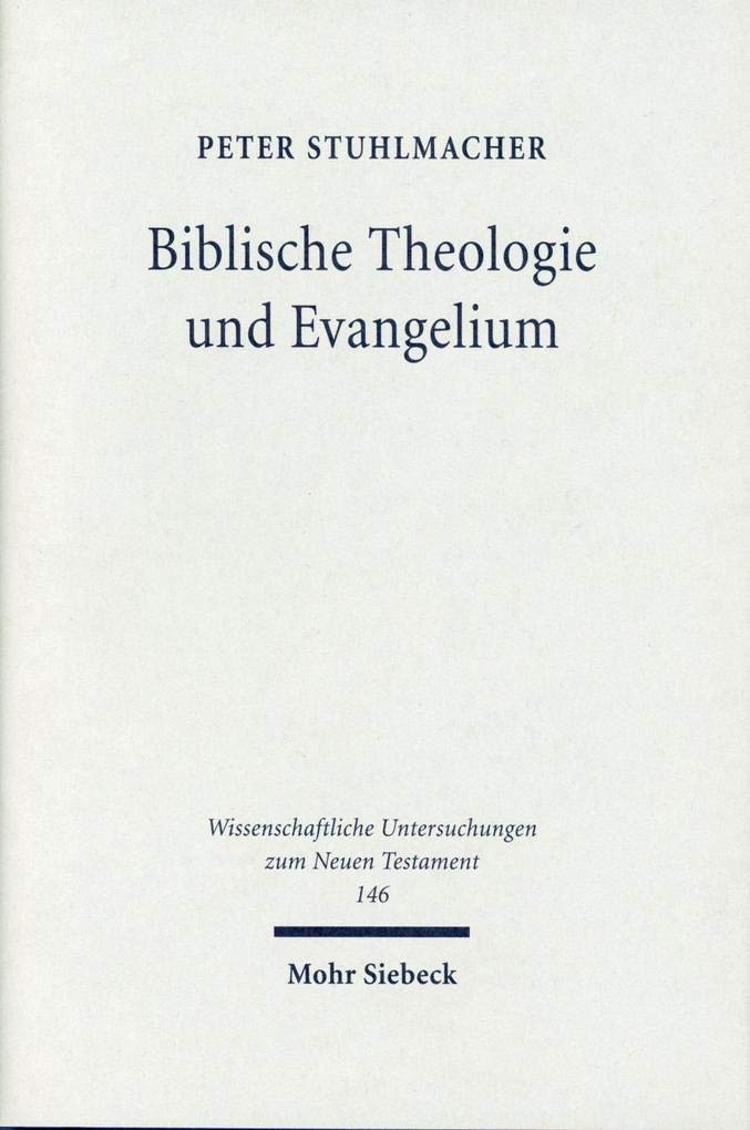 Biblische Theologie und Evangelium: Gesammelte Aufsätze (Wissenschaftliche Untersuchungen zum Neuen Testament, Band 146) Religion & Esotericism