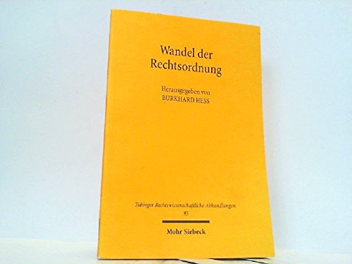 Wandel der Rechtsordnung: Ringvorlesung der Juristischen Fakultät der Universität Tübingen im WS 2001/2002 (Tübinger Rechtswissenschaftliche Abhandlungen, Band 95) Law