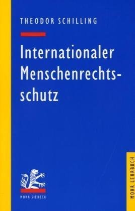 Internationaler Menschenrechtsschutz: Universelles und europäisches Recht (Mohr Lehrbuch) Law