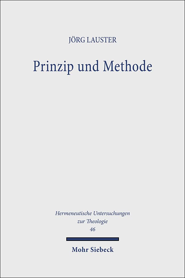 Prinzip und Methode: Die Transformation des protestantischen Schriftprinzips durch die historische Kritik von Schleiermacher bis zur Gegenwart (Hermeneutische Untersuchungen zur Theologie, Band 46) Religion & Esotericism