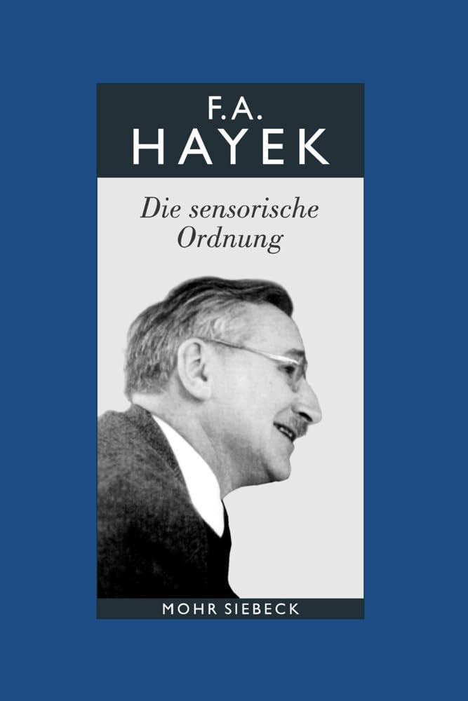 Gesammelte Schriften in deutscher Sprache: Abt. B Band 5: Die sensorische Ordnung. Eine Untersuchung der Grundlagen der theoretischen Psychologie Law