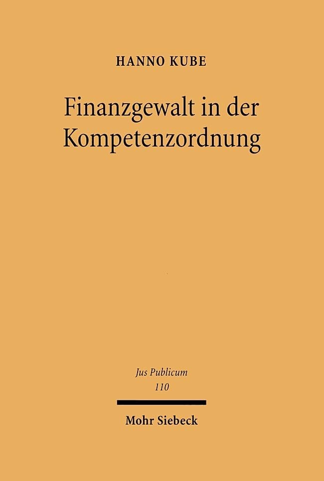Finanzgewalt in der Kompetenzordnung (Jus Publicum, Band 110) Law