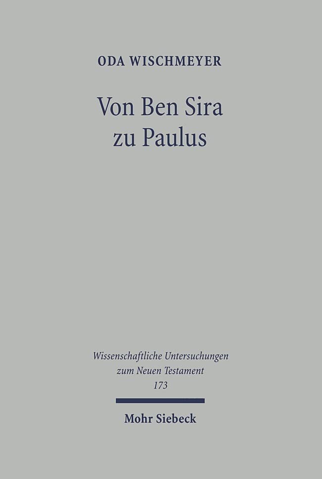 Von Ben Sira zu Paulus: Gesammelte Aufsätze zu Texten, Theologie und Hermeneutik des Frühjudentums und des Neuen Testaments (Wissenschaftliche Untersuchungen zum Neuen Testament, Band 173) Religion & Esotericism