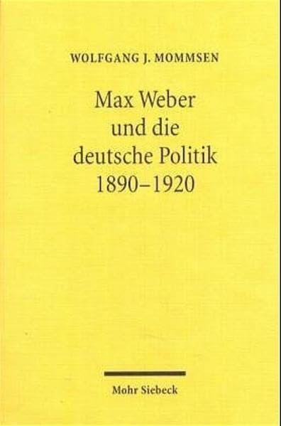 Max Weber und die deutsche Politik 1890-1920 Law
