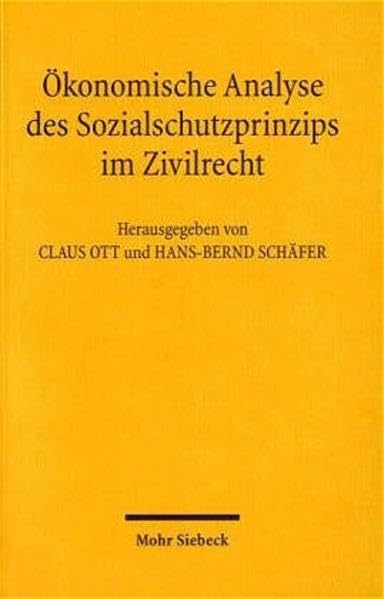 Ökonomische Analyse des Sozialschutzprinzips im Zivilrecht: Vor einem Paradigmenwechsel im Zivilrecht? Beiträge zum IX. Travemünder Symposium zur ökonomischen Analyse des Rechts (24.-27. März 2004) Law