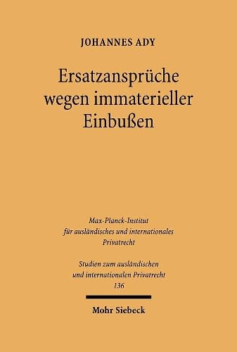 Ersatzansprüche wegen immaterieller Einbußen (Studien zum ausländischen und internationalen Privatrecht, Band 136) Law