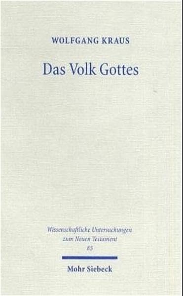 Das Volk Gottes: Zur Grundlegung der Ekklesiologie bei Paulus (Wissenschaftliche Untersuchungen zum Neuen Testament, Band 85) Contemporary literature Books