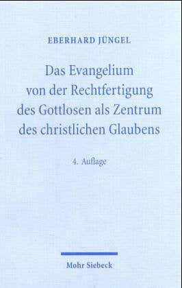 Das Evangelium von der Rechtfertigung des Gottlosen als Zentrum des christlichen Glaubens. Eine theologische Studie in ökumenischer Absicht Books