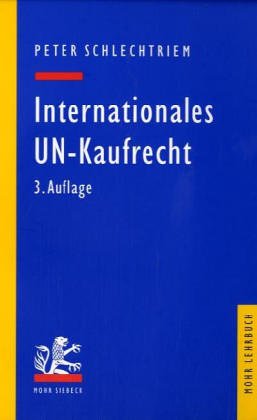 Internationales UN-Kaufrecht. Ein Studien- und Erläuterungsbuch zum Übereinkommen der Vereinten Nationen über Verträge über den internationalen Warenkauf (CISG) Law