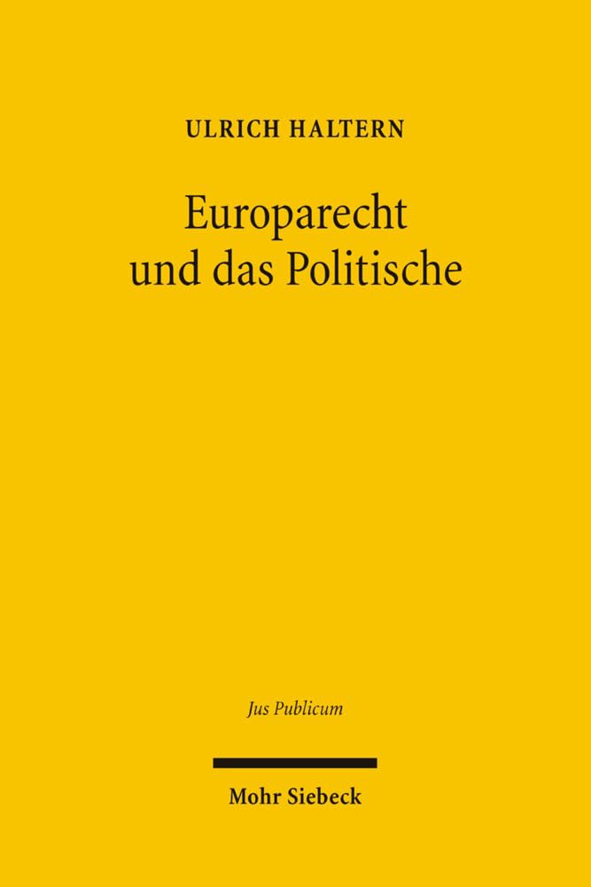 Europarecht und das Politische: Habilitationsschrift (Jus Publicum, Band 136) Law