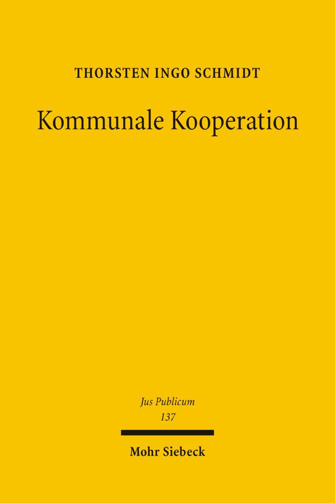 Kommunale Kooperation: Der Zweckverband als Nukleus des öffentlich-rechtlichen Gesellschaftsrechts: Der Zweckverband als Nukleus des ... WS 2004/2005 (Jus Publicum, Band 137) Law