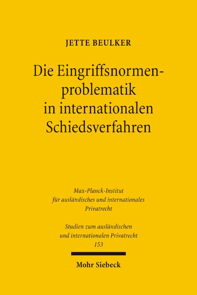 Die Eingriffsnormenproblematik in Internationalen Schiedsverfahren: Parallelen Und Besonderheiten Im Vergleich Zur Staatlichen Gerichtsbarkeit book
