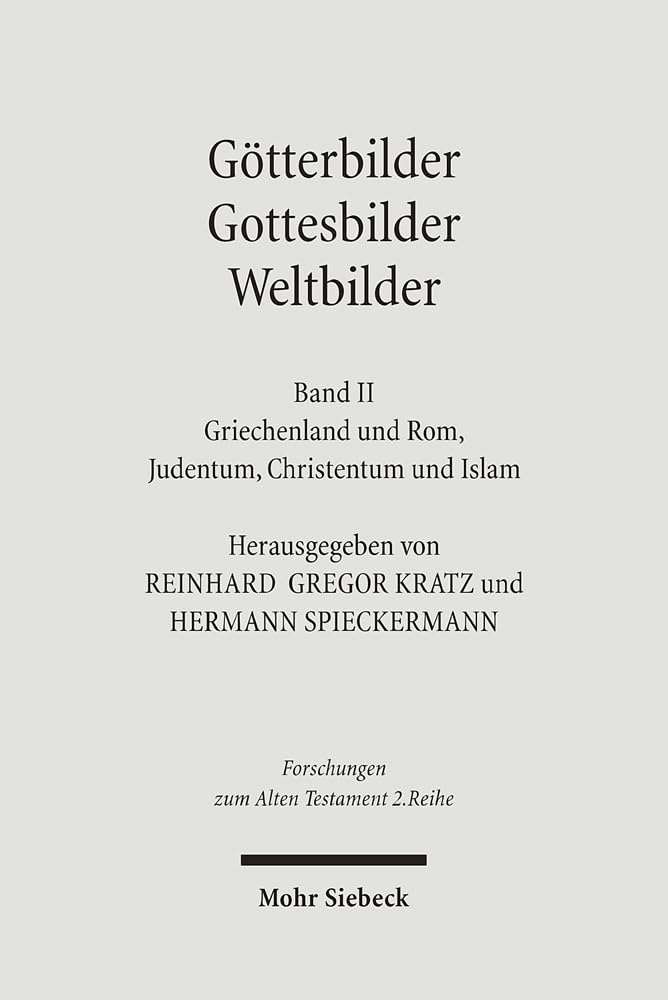 Götterbilder - Gottesbilder - Weltbilder. Polytheismus und Monotheismus in der Welt der Antike: Götterbilder - Gottesbilder - Weltbilder. Polytheismus ... (Forschungen zum Alten Testament. 2. Reihe) Religion & Esotericism