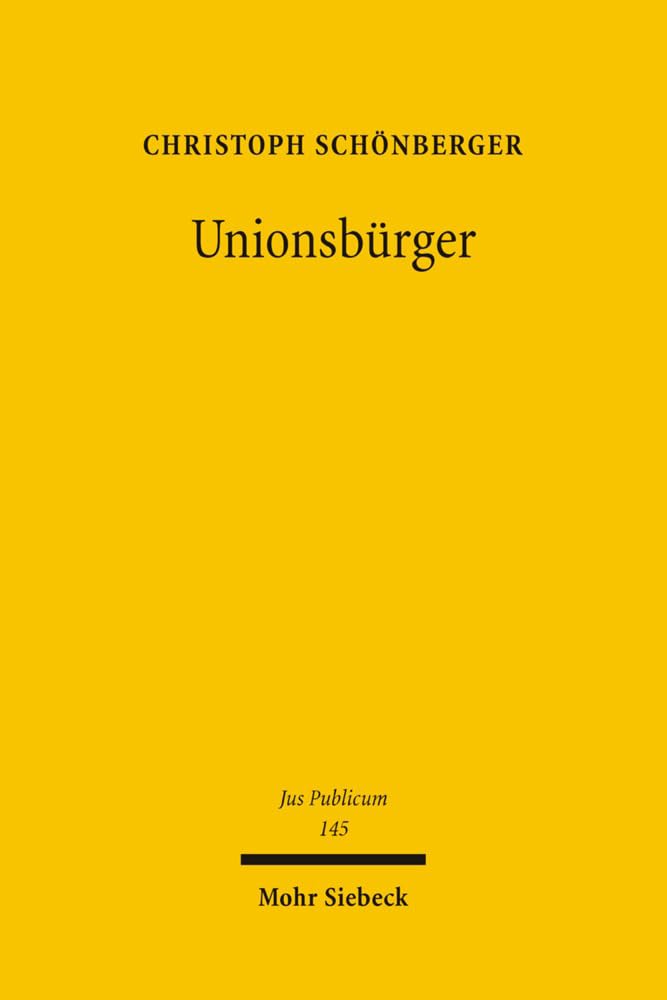 Unionsbürger: Europas föderales Bürgerrecht in vergleichender Sicht (Jus Publicum, Band 145) Law