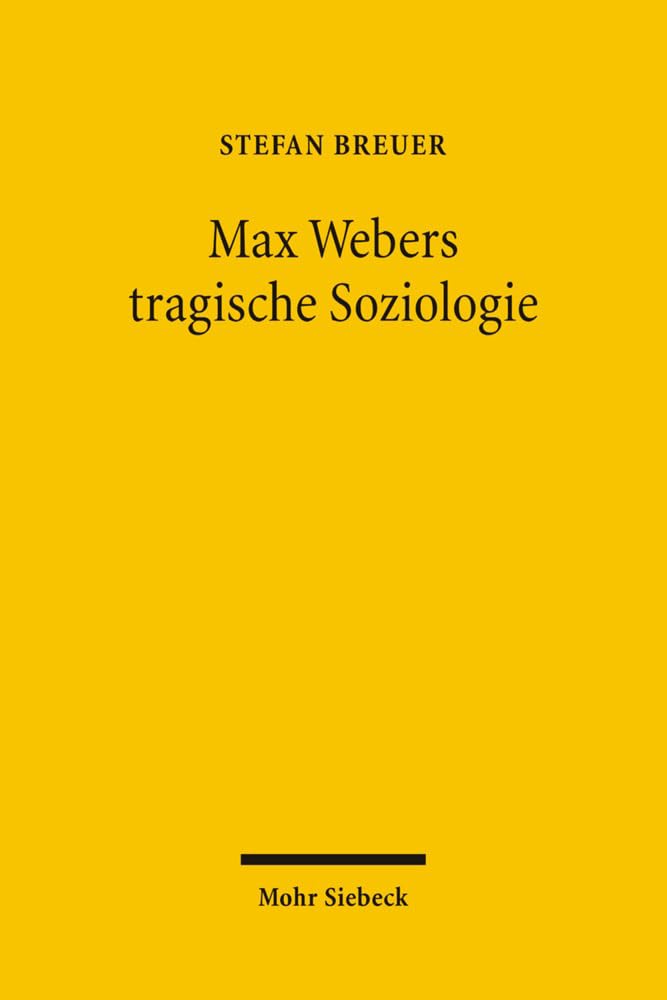 Max Webers tragische Soziologie: Aspekte und Perspektiven Law
