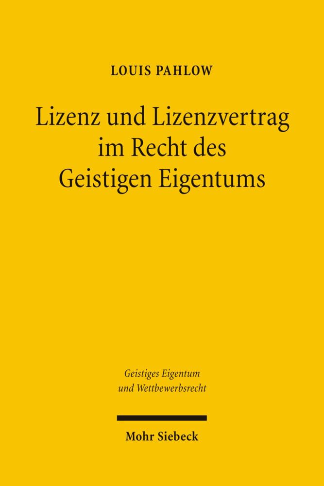 Lizenz und Lizenzvertrag im Recht des Geistigen Eigentums (Geistiges Eigentum und Wettbewerbsrecht, Band 5) Law