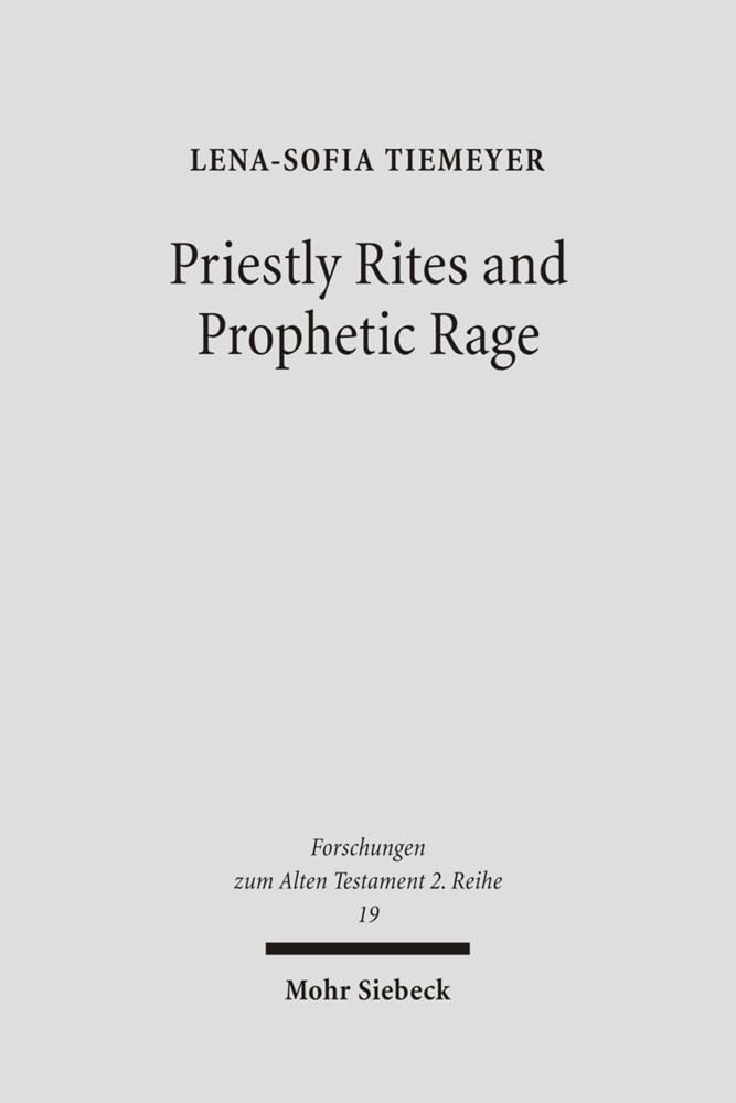 Priestly Rites and Prophetic Rage: Post-Exilic Prophetic Critique of the Priesthood book