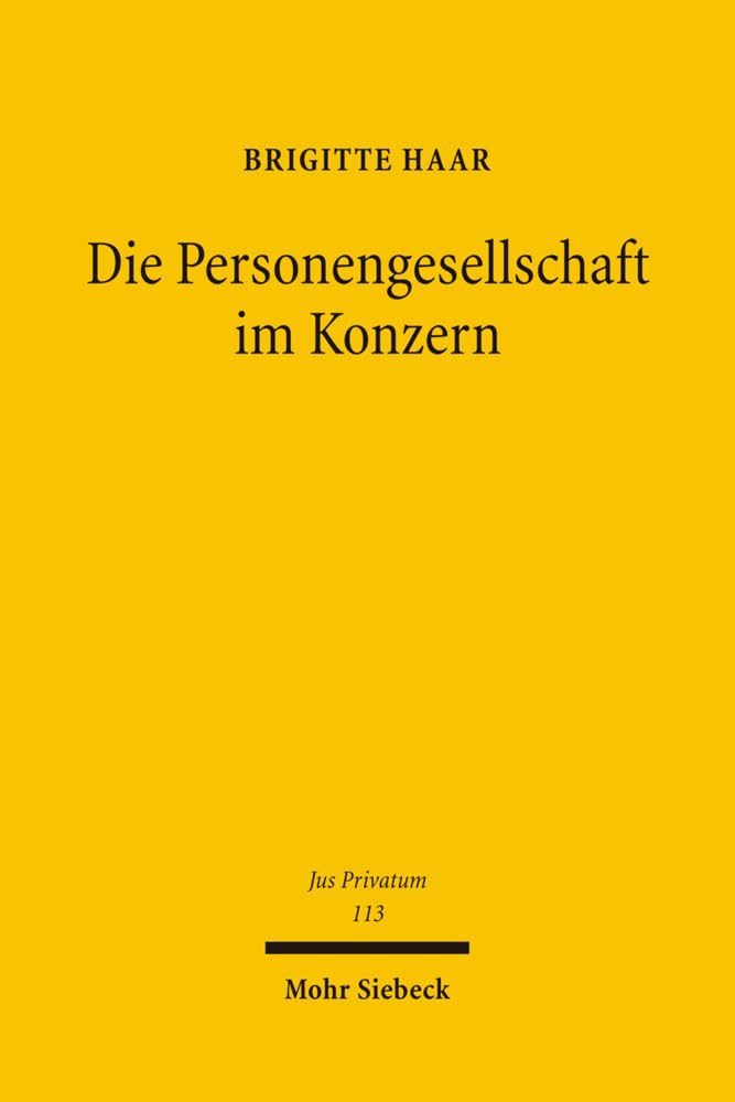 Die Personengesellschaft im Konzern: Privatautonomie zwischen Vertrag und Organisation (Jus Privatum, Band 113) Law