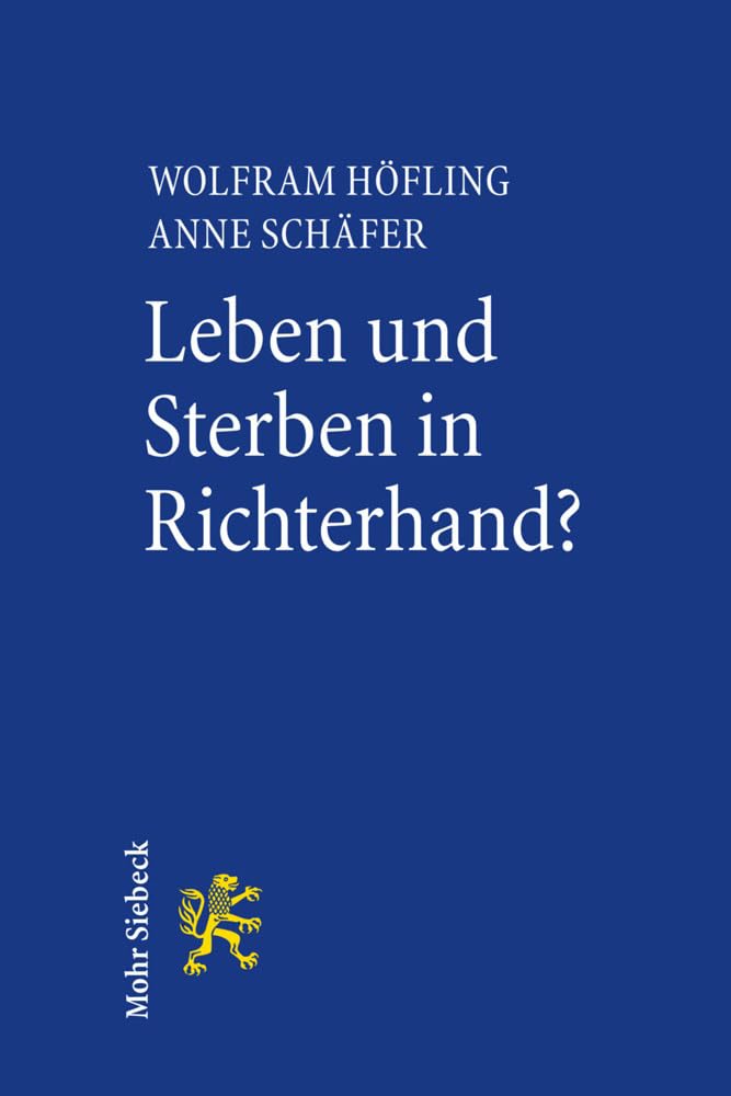 Leben und Sterben in Richterhand?: Ergebnisse einer bundesweiten Richterbefragung zu Patientenverfügung und Sterbehilfe Law