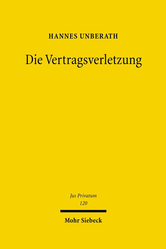Die Vertragsverletzung: Habil.-Schr. Univ. München 2006 (Jus Privatum, Band 120) Law