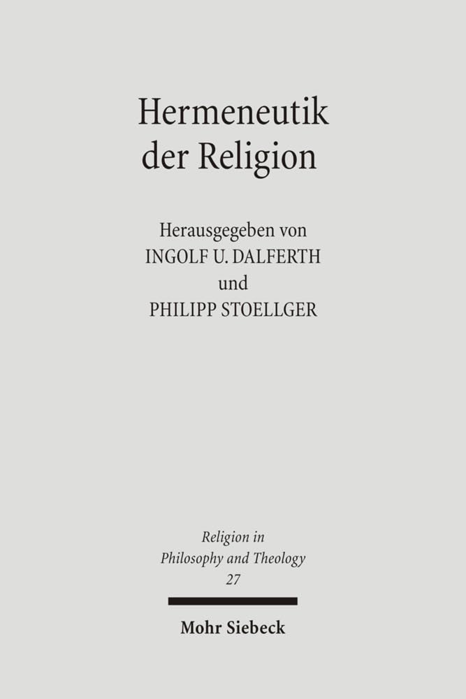 Hermeneutik der Religion (Religion in Philosophy and Theology, Band 27) Philosophy