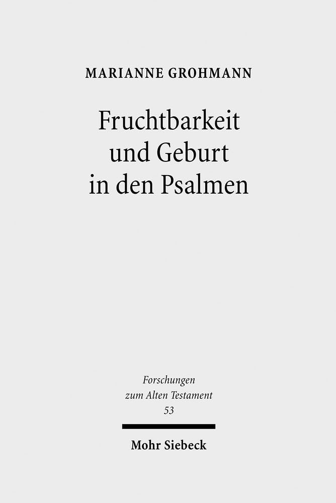Fruchtbarkeit und Geburt in den Psalmen (Forschungen zum Alten Testament, Band 53) Health, Nutrition & Fitness