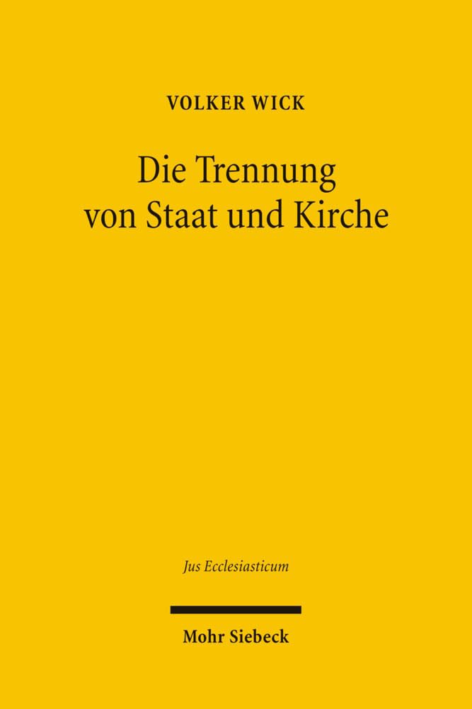 Die Trennung von Staat und Kirche: Jüngere Entwicklungen in Frankreich im Vergleich zum deutschen Kooperationsmodell (Jus Ecclesiasticum, Band 81) Law