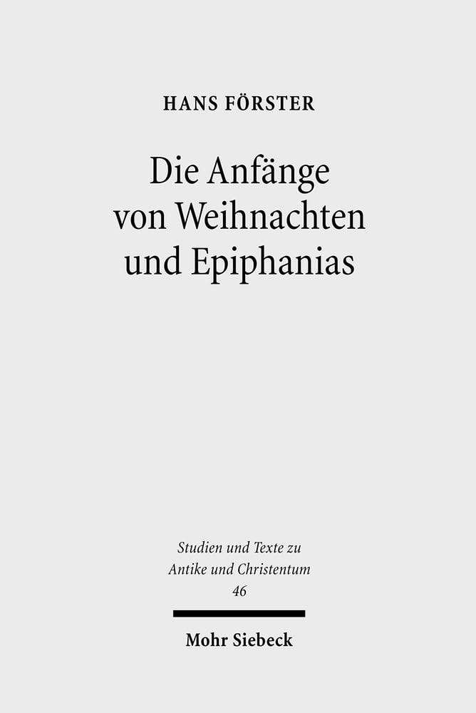 Die Anfange Von Weihnachten Und Epiphanias: Eine Anfrage an Die Entstehungshypothesen book