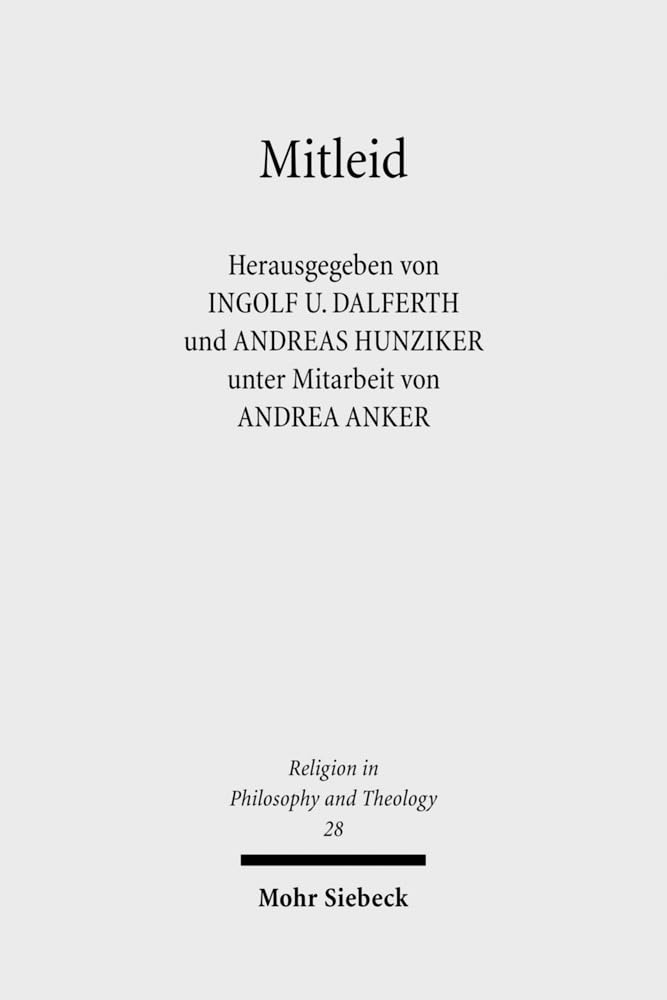 Mitleid: Konkretionen eines strittigen Konzepts (Religion in Philosophy and Theology, Band 28) Philosophy