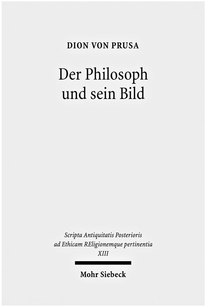 Der Philosoph und sein Bild (Scripta Antiquitatis Posterioris ad Ethicam REligionemque pertinentia) Philosophy
